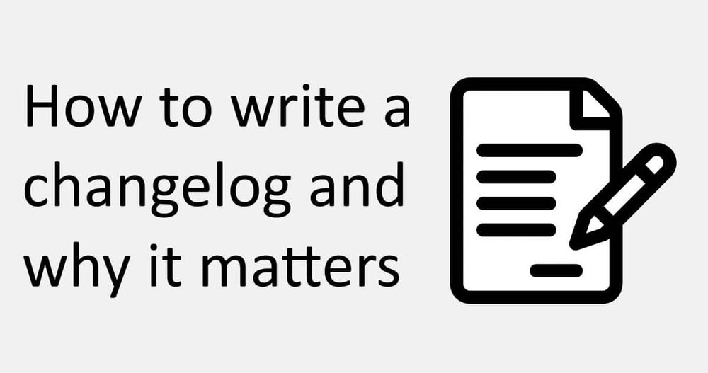 how to write a changelog and why it matters